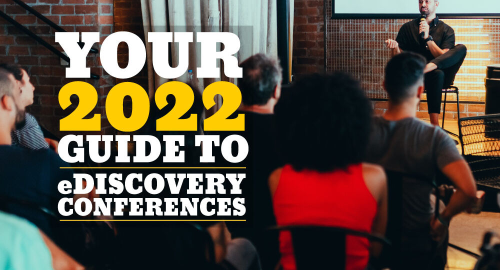 Your 2022 Guide to eDiscovery Conferences