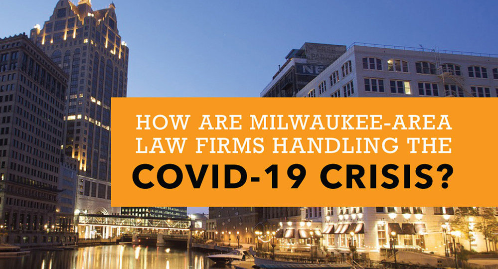 How Are Milwaukee-Area Law Firms Handling the COVID-19 CRISIS?