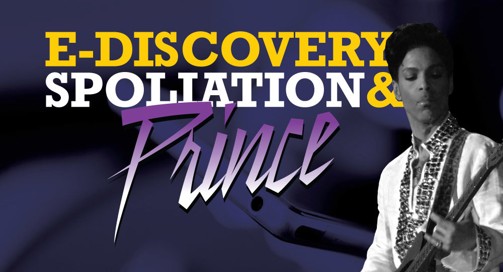 E-Discovery, Spoliation, & Prince