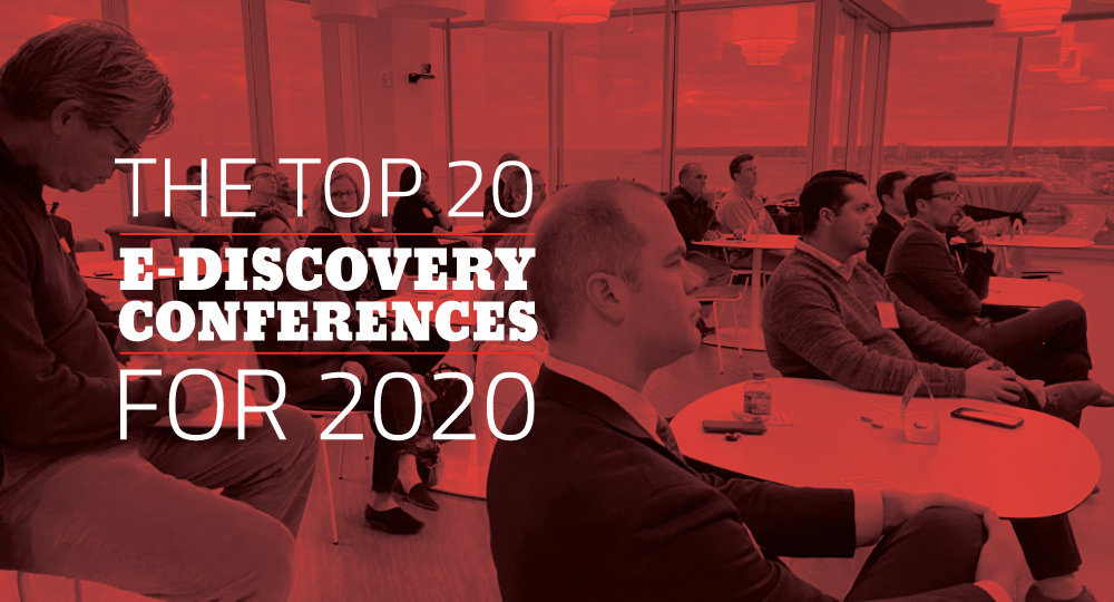 The Top 20 E-Discovery Conferences for 2020