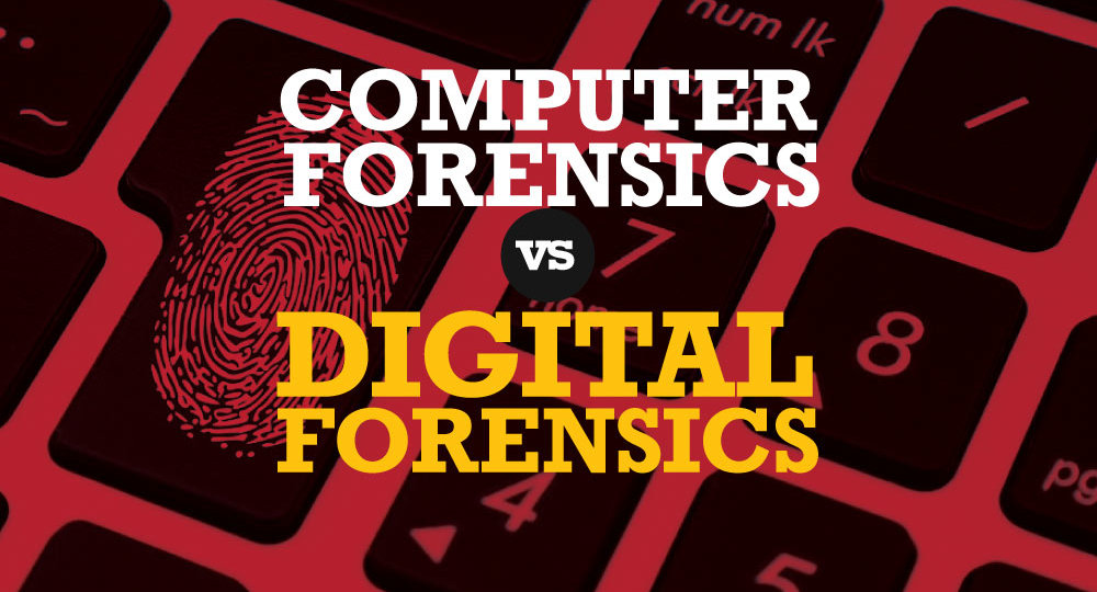 Computer Forensics vs. Digital Forensics